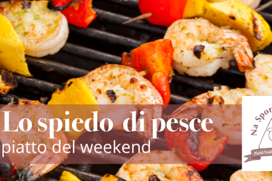 Il nostro spiedo di pesce per il tuo weekend