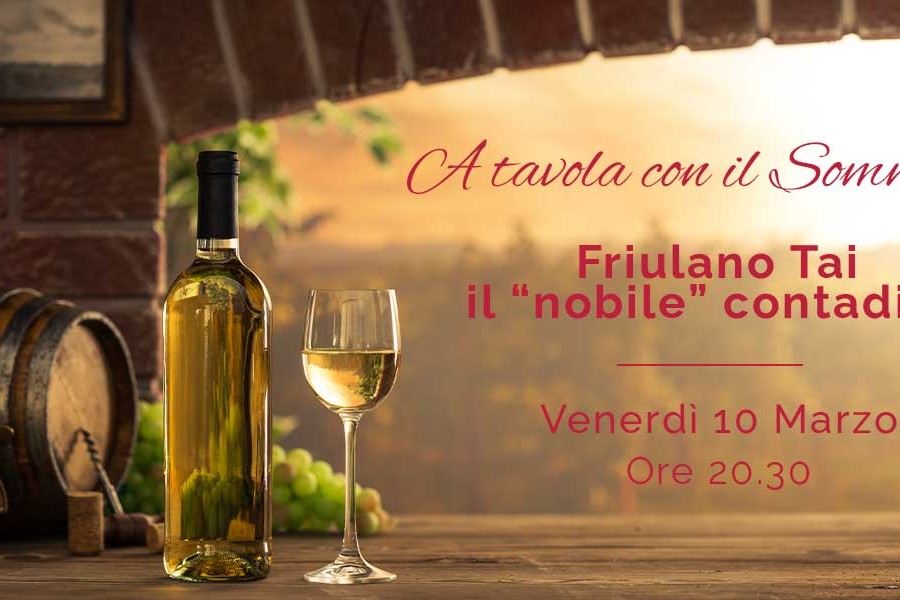 A tavola con il sommelier: Friulano/Tai o Tocai – il “nobile” contadino