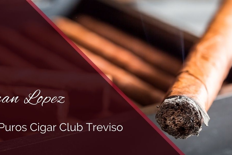 LOS PUROS CIGAR CLUB TREVISO presenta… Juan Lopez