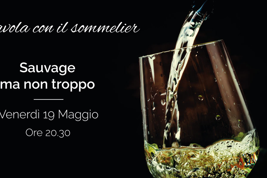 A tavola con il sommelier: Sauvage ma non troppo