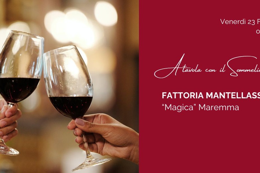 A tavola con il sommelier: Fattorie Mantellassi – “Magica” Maremma