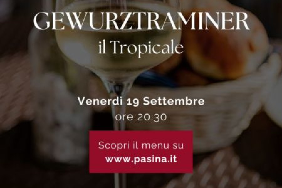 A tavola con il Sommelier: GEWURZTRAMINER IL TROPICALE