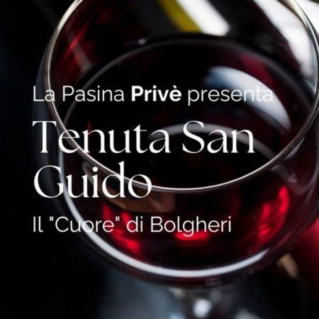 A tavola con il Sommelier: TENUTA SAN GUIDO Il “Cuore” di Bolgheri