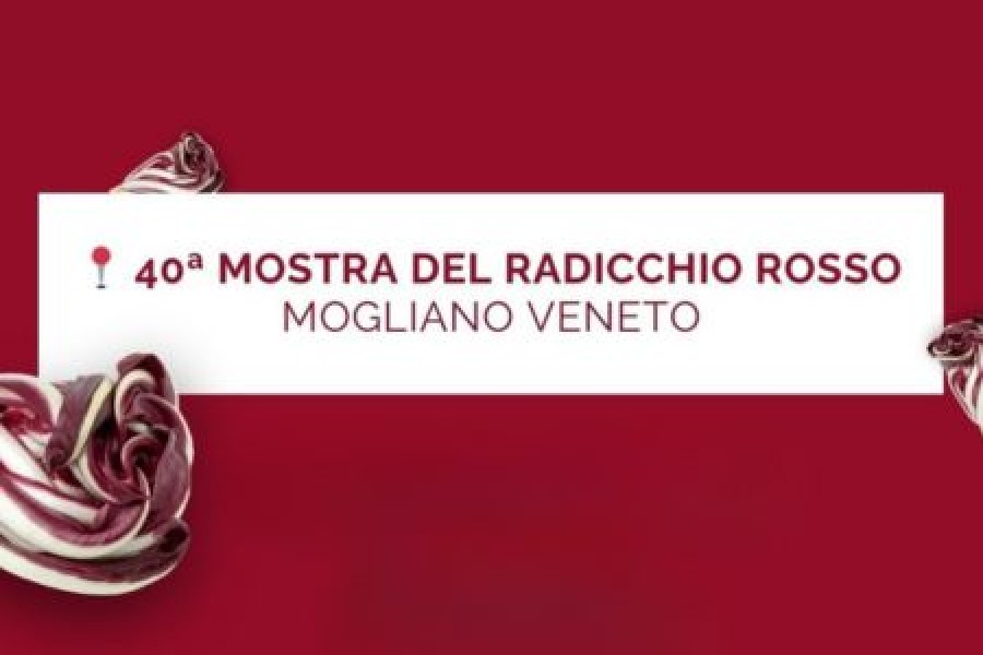 40a MOSTRA DEL RADICCHIO ROSSO – MOGLIANO VENETO