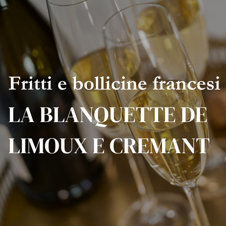 FRITTI E BOLLICINE FRANCESI La Blanquette de Limoux e Cremant