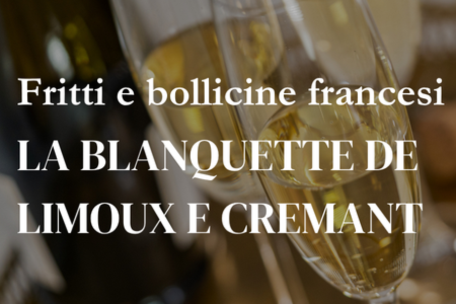 FRITTI E BOLLICINE FRANCESI La Blanquette de Limoux e Cremant